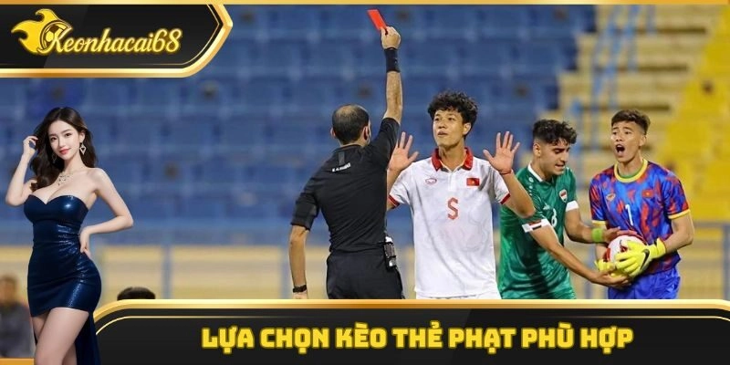Lựa chọn k&egrave;o thẻ phạt ph&ugrave; hợp