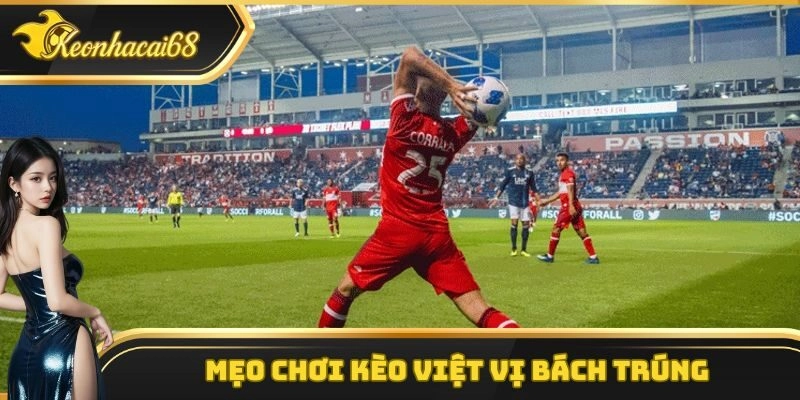 Mẹo chơi k&egrave;o việt vị b&aacute;ch tr&uacute;ng&nbsp;